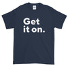 Short-Sleeve T-Shirt, "Get it on." | Gildan Ultra Cotton | The Adam Carolla Show Logo on back