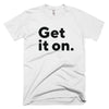 Short-Sleeve T-Shirt (White), "Get it on." (American Apparel) | The Adam Carolla Show Logo on back
