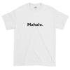 Short-Sleeve T-Shirt (White), "Mahalo." Gildan Ultra Cotton  | The Adam Carolla Show Logo on back